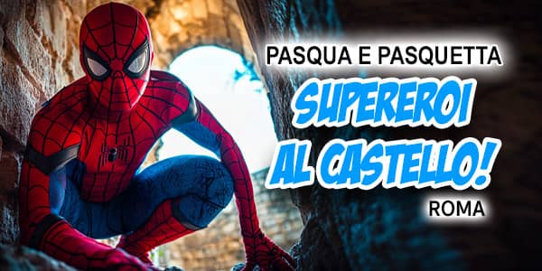 Pasqua 2025 a Roma Castello di Lunghezza con la Principessa e il SuperEroe