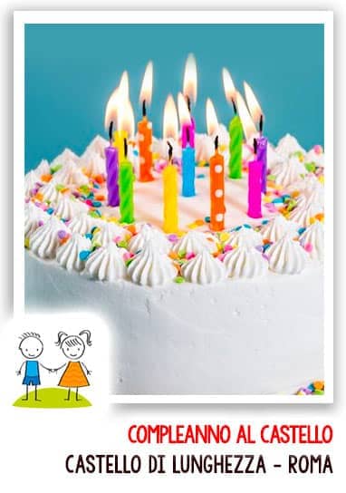 Festeggia il compleanno al Castello di Lunghezza, servizio torta e foto con i personaggi